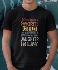 I Dont Have A Favorite Child T Shirt