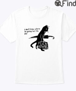 I Dont Know Where Im Going But Im Gay Shirt