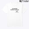 I Got Spanked Look How I Turned Out Shirt