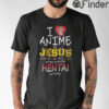 I Love Anime But Jesus Always Comes First So Turn Down The Hentai Ya Turkey Shirt