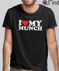 I Love My Munch T Shirt