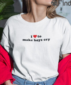 I Love To Make Boys Cry T Shirt