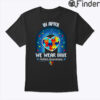 In April We Wear Blue Autism Be Kind Autism Awareness T Shirt