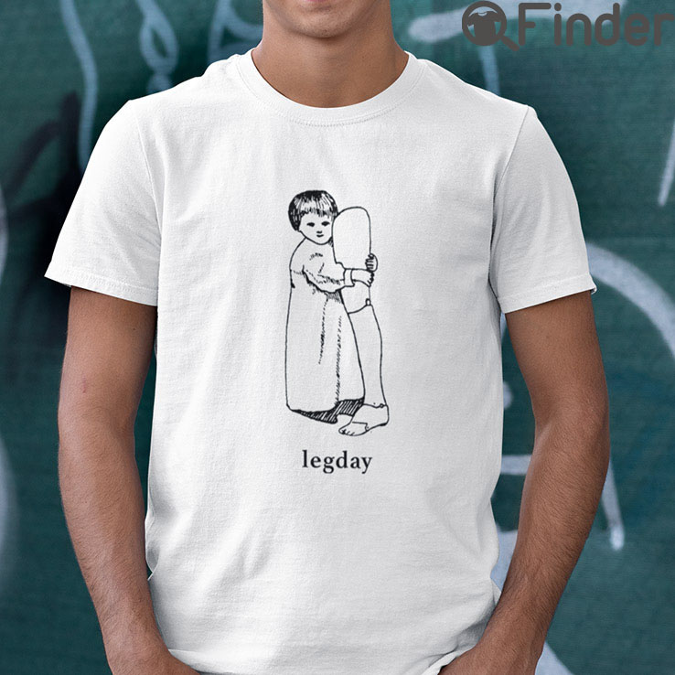 Leg Day T Shirt Leg Day T Shirt