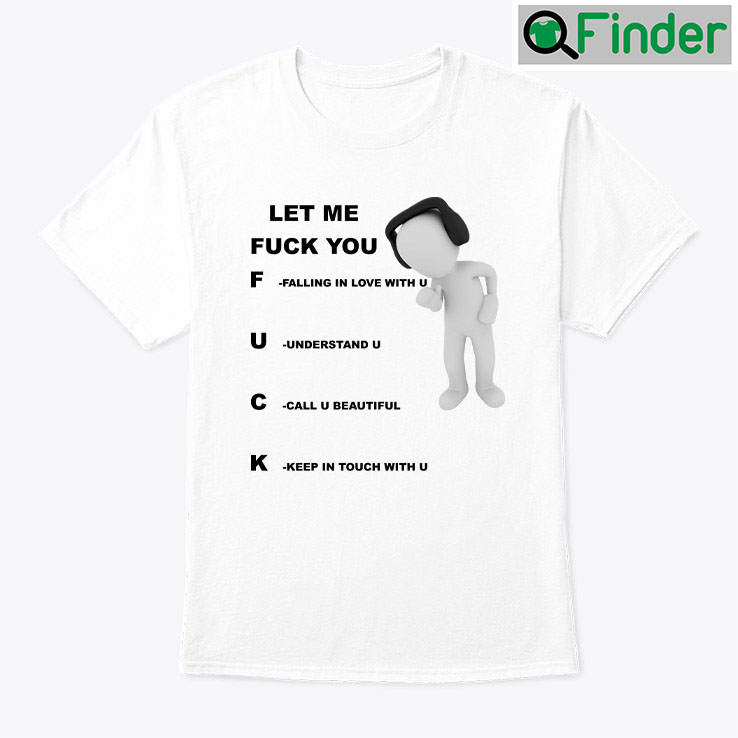 Let Me Fuck You Shirt Falling In Love With You Understand You Let Me Fuck You Shirt Falling In Love With You Understand You