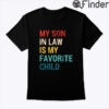 My Son In Law Is My Favorite Child Shirt