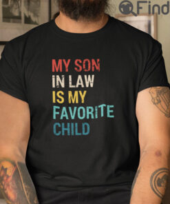 My Son In Law Is My Favorite Child T Shirt