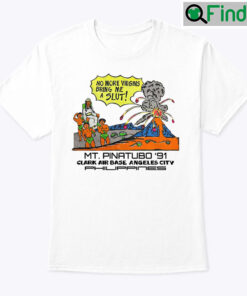 No More Virgins Bring Me A Slut Mt Pinatubo 91 Unisex Tee Shirt Clark Air Base Angeles City
