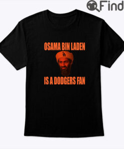 Osama Bin Laden Is A Dodgers Fan Shirt