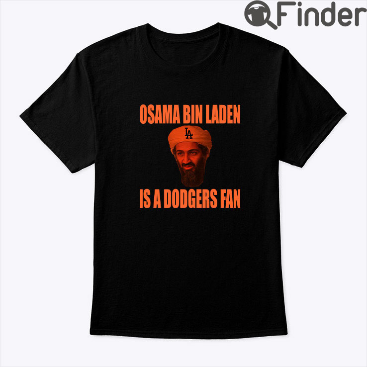Osama Bin Laden Is A Dodgers Fan Shirt Osama Bin Laden Is A Dodgers Fan Shirt