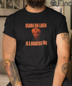 Osama Bin Laden Is A Dodgers Fan T Shirt
