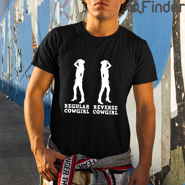 Regular Cowgirl Reverse Cowgirl Shirt Regular Cowgirl Reverse Cowgirl Shirt