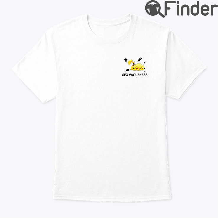 Sex Vagueness Pikachu Shirt Sex Vagueness Pikachu Shirt