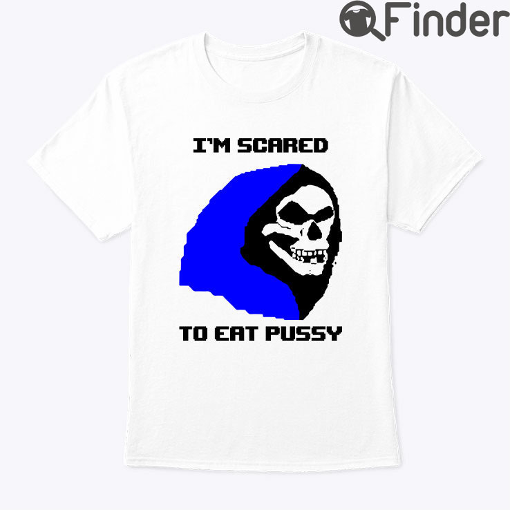 Skeletor Im Scared To Eat Pussy Shirt Skeletor Im Scared To Eat Pussy Shirt