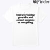 Sorry For Having Great Tits And Correct Opinions Unisex Shirt