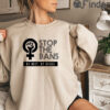Stop The Bans Of My Body Shirt