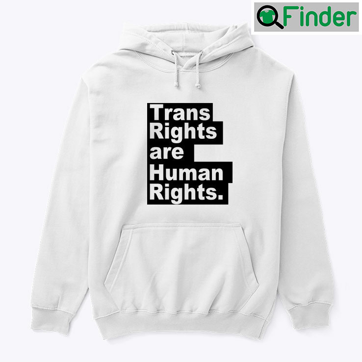 Trans Rights Are Human Rights Hoodie Shirt Trans Rights Are Human Rights Hoodie Shirt