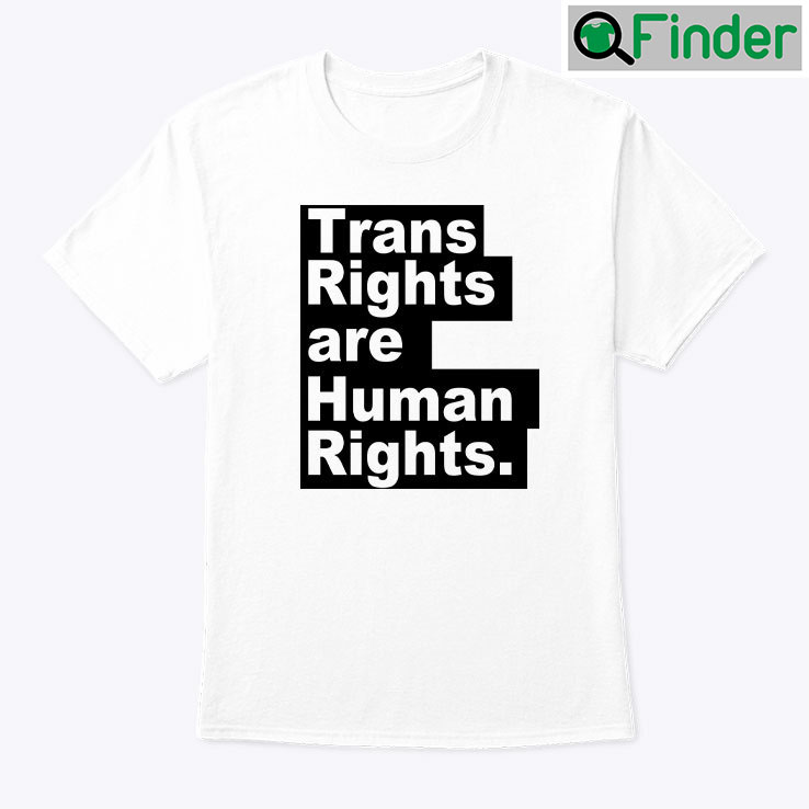 Trans Rights Are Human Rights Shirt Trans Rights Are Human Rights Shirt