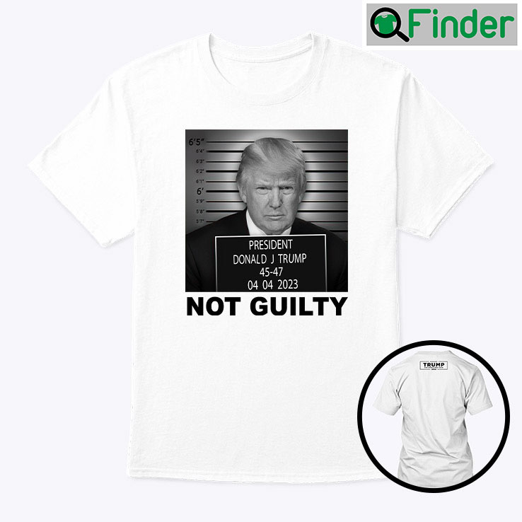 Trump Not Guilty Shirt Donald Trump Campaign Mug Shot Trump Not Guilty Shirt Donald Trump Campaign Mug Shot