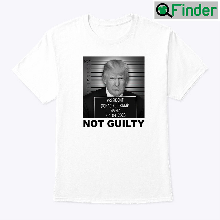 Trump Not Guilty T Shirt Donald Trump Campaign Mug Shot Trump Not Guilty T Shirt Donald Trump Campaign Mug Shot