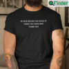 We Need New Who Can Dream Of Things That Never Were Things That T Shirt
