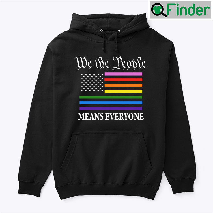 We The People Means Everyone Hoodie Shirt We The People Means Everyone Hoodie Shirt