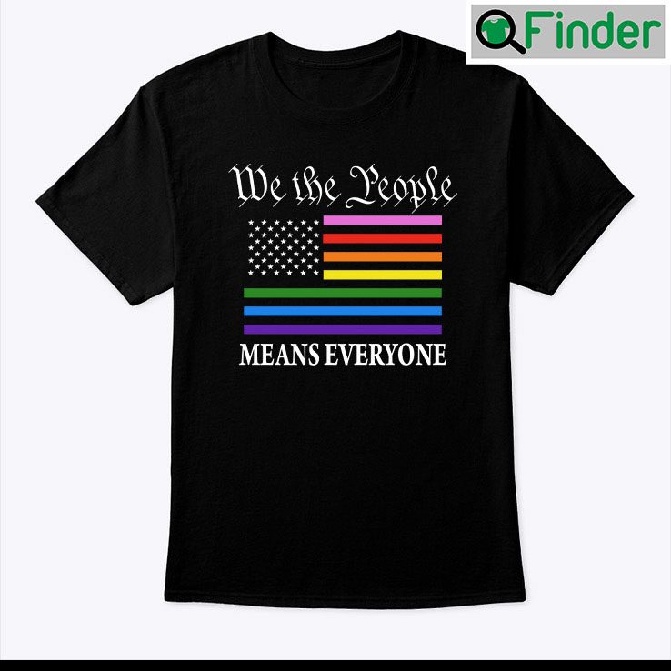 We The People Means Everyone Shirt We The People Means Everyone Shirt