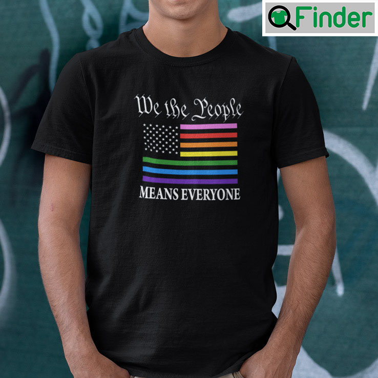 We The People Means Everyone T Shirt We The People Means Everyone T Shirt