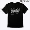 Whats Long Hard And Has Cum In It Cucumber Shirt