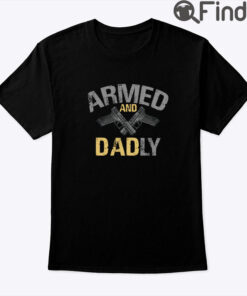 Armed and Dadly Shirt
