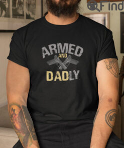 Armed and Dadly T Shirt