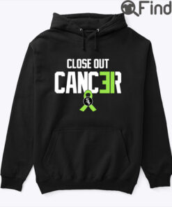 Close Out Cancer Hoodie Shirt