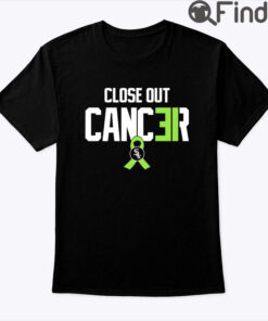 Close Out Cancer Shirt