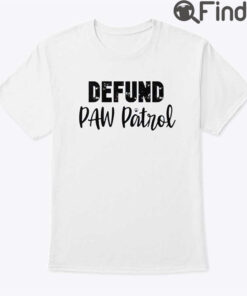 Defund Paw Patrol Shirt