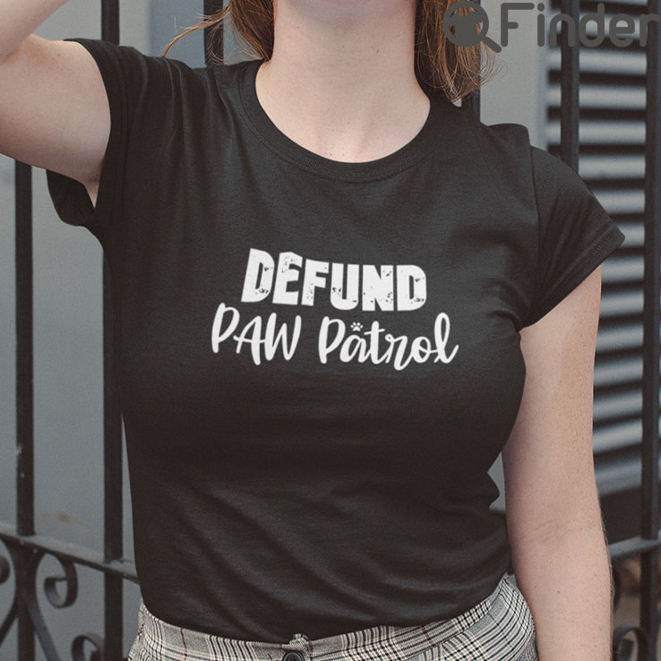 Defund Paw Patrol Tee Shirts Defund Paw Patrol Tee Shirts