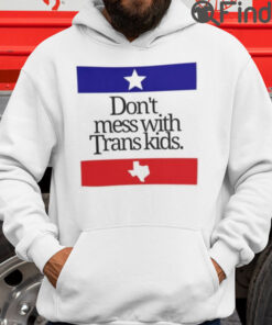 Dont Mess With Trans Kids Hoodie Shirt Protecting The Kids Together