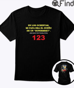 En Los Ochentas Mi Papa Era Dueno De Un Supermrkt Tee