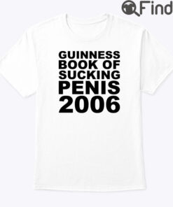 Guinness Book Of Sucking Penis 2006 Shirt