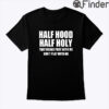 Half Hood Half Holy Shirt That Means Pray With Me Dont Play With Me