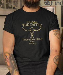 He Owns The Cattle On A Thousand Hills Psalm 50 T Shirt