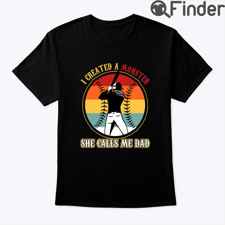 I Create A Monster She Calls Me Dad Shirt I Create A Monster She Calls Me Dad Shirt