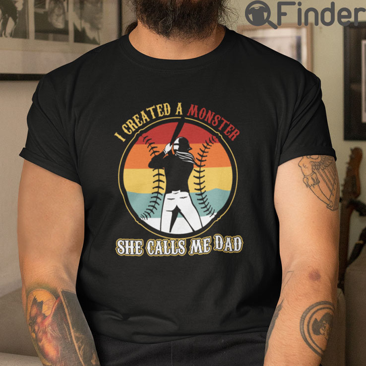 I Create A Monster She Calls Me Dad T Shirt I Create A Monster She Calls Me Dad T Shirt