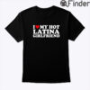 I Love My Hot Latina Girlfriend Shirt