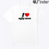 I Love Ugly Men Shirt