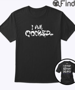 Im Cocked Locked And Ready To Unload Shirt