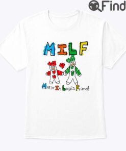 MILF Mario Is Luigis Friend Shirt