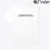 Nothing In The Affairs Of Men Is Worthy Of Great Anxiety Shirt