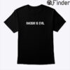 Racism Is Evil Shirt