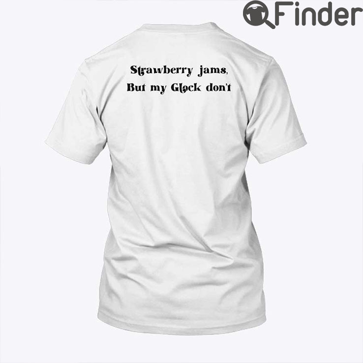 Strawberry Jams But My Glock Dont Shirt Strawberry Jams But My Glock Dont Shirt