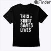 This Shirt Saves Lives T Shirt St. Jude